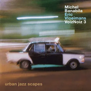 Voiznoiz 3 : Urban jazz scapes
